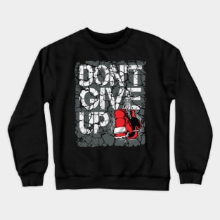 Don't give up Crewneck Sweatshirt